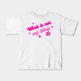 Work is not my thing Kids T-Shirt